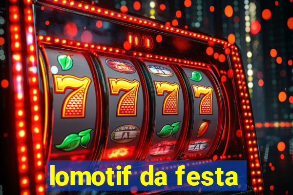 lomotif da festa